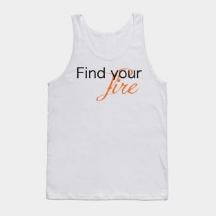 Find Your Fire Tank Top